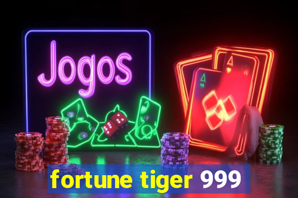 fortune tiger 999